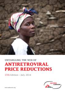 UNTANGLING THE WEB OF  ANTIRETROVIRAL PRICE REDUCTIONS 17th Edition – July 2014