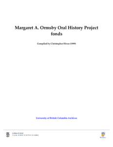 Margaret A. Ormsby Oral History Project fonds Compiled by Christopher HivesUniversity of British Columbia Archives