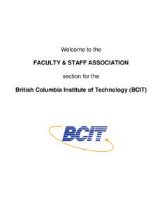 Welcome to the FACULTY & STAFF ASSOCIATION section for the British Columbia Institute of Technology (BCIT)  Table of Contents