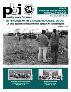 Third Bulletin 2011 • No. 25  INTERVIEW WITH CARLOS MORALES, UVOC: On land, agrarian conflict and human rights in the Verapaz region  Photo: PBI 2011