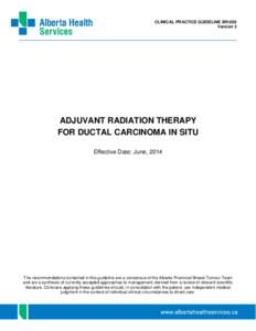 CLINICAL PRACTICE GUIDELINE BR-006 Version 3 ADJUVANT RADIATION THERAPY FOR DUCTAL CARCINOMA IN SITU Effective Date: June, 2014