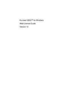 Kurzweil 3000™ for Windows Web License Guide Version 13 Kurzweil 3000™ for Windows Web License Edition Notices © Kurzweil Educational Systems, a Cambium Learning Company. All rights reserved. Kurzweil Educational