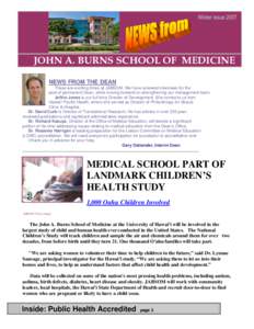 JOHN A. BURNS SCHOOL OF MEDICINE NEWS FROM THE DEAN These are exciting times at JABSOM. We have renewed interviews for the post of permanent Dean, while moving forward on strengthening our management team. Jeffrie Jones 