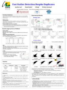 Fast	
  Outlier	
  Detection	
  Despite	
  Duplicates	
   Jay-­‐Yoon	
  Lee1 	
   	
   	
  Danai	
  Koutra1 	
   	
   	
  U	
  Kang2 	
   1Carnegie	
  Mellon	
  University  Christos	
  Faloutsos1	
 