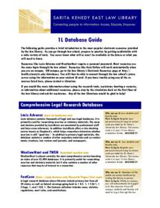 1L Database Guide The following guide provides a brief introduction to the most popular electronic resources provided by the law library. As you go through law school, prepare to practice by getting comfortable with a wi