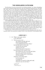 THE HEIDELBERG CATECHISM The Heidelberg Catechism, the second of our doctrinal standards, was written in Heidelberg at the request of Elector Frederick III, ruler of the most influential German province, the Palatinate, 