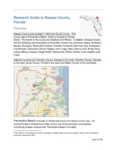 Research Guide to Nassau County, Florida1 Overview Nassau County was created in 1824 from Duval County. The county seat is Fernandina Beach, which is located on Amelia Island. The towns in the county are Callahan and Hil