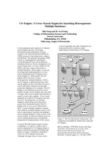 CS−Engine: A Cross−Search Engine for Searching Heterogeneous Multiple Databases Min Song and Il−Yeol Song College of Information Science and Technology Drexel University Philadelphia, PA 19104