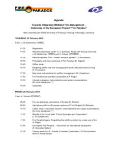 Agenda Towards Integrated Wildland Fire Management – Outcomes of the European Project “Fire Paradox” Main assembly hall of the University of Freiburg, Freiburg im Breisgau, Germany THURSDAY, 25 February 2010 Chair: