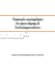 Nasjonale retningslinjer for åpen tilgang til forskningsresultater Rapport til Kunnskapsdepartementet