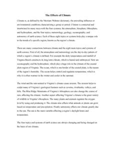 The Effects of Climate Climate is, as defined by the Merriam Webster dictionary, the prevailing influence or environmental conditions characterizing a group or period. Climate is connected and intertwined in many ways wi