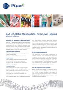 GS1 EPCglobal Standards for Item-Level Tagging What’s in it for me? Benefits of EPC technology in Item-Level Tagging As the EPC is expanding from pallet and case level towards Item-Level Tagging, this technology has th