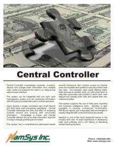 Central Controller Central Controller consolidates customer, inventory, deposit and change order information from multiple cash vaults and presents the data in an easy-to-use web-browser interface. The system can be inte