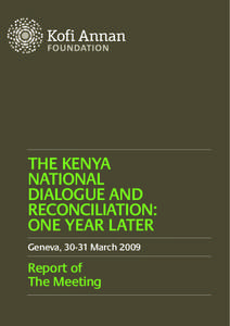 THE KENYA NATIONAL DIALOGUE AND RECONCILIATION: ONE YEAR LATER Geneva, 30-31 March 2009