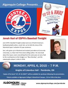 Algonquin College Presents[removed]Jonah Keri of ESPN’s Baseball Tonight Join ESPN’s Baseball Tonight analyst and one of North America’s leading baseball writers, Jonah Keri, as he tells the story of the Montreal Ex