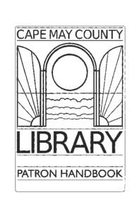 CAPE MAY COUNTY  PATRON HANDBOOK CAPE MAY COUNTY LIBRARY Freeholder Liaison