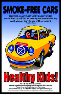 Beginning January 1, 2014, individuals in Oregon can be fined up to $250* for smoking in a vehicle while any youth younger than the age of 18 are present. *For a first offense  Oregon