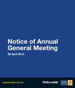 Notice of Annual General Meeting 29 April 2013 cpaaustralia.com.au