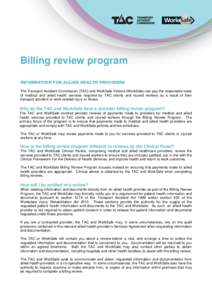 Billing review program INFORMATION FOR ALLIED HEALTH PROVIDERS The Transport Accident Commission (TAC) and WorkSafe Victoria (WorkSafe) can pay the reasonable costs of medical and allied health services required by TAC c