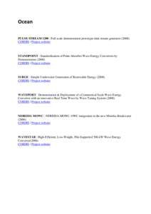 Ocean PULSE STREAM 1200 : Full scale demonstration prototype tidal stream generator[removed]CORDIS / Project website STANDPOINT : Standardisation of Point Absorber Wave Energy Convertors by Demonstration (2008)