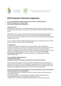 IELTS Examiners Overseas Assignment     Are you a qualified IELTS Examiner or do you wish to become a qualified Examiner?