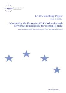 ESMA Working Paper No. 1, 2014 Monitoring the European CDS Market through networks: Implications for contagion risks Laurent Clerc, Silvia Gabrieli, Steffen Kern, and Yanis El Omari