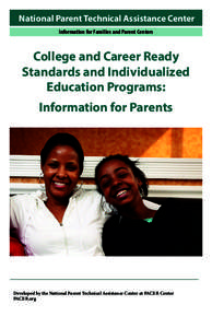 National Parent Technical Assistance Center Information for Families and Parent Centers College and Career Ready Standards and Individualized Education Programs: