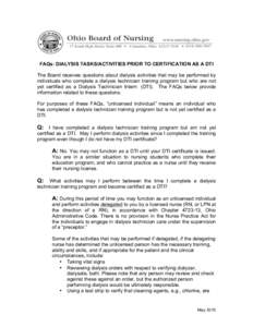 FAQs: DIALYSIS TASKS/ACTIVITIES PRIOR TO CERTIFICATION AS A DTI The Board receives questions about dialysis activities that may be performed by individuals who complete a dialysis technician training program but who are 