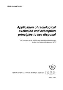 IAEA-TECDOC[removed]Application of radiological exclusion and exemption principles to sea disposal The concept of ‘de minimis’ for radioactive substances