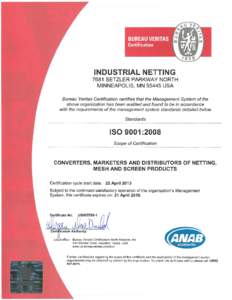 INDUSTRIAL NETTING 7681 SETZLER PARKWAY NORTH MINNEAPOLIS, MN[removed]USA Bureau Veritas Certification certifies that the Management System of the above organization has been audited and found to be in accordance with the 