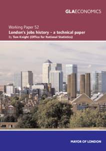 Working Paper 52 London’s jobs history - a technical paper By Tom Knight (Office for National Statistics) copyright Greater London Authority