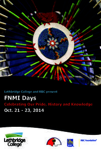 Lethbridge College and RBC present  FNMI Days Celebrating Our Pride, History and Knowledge  Oct[removed], 2014