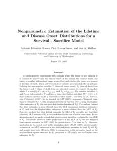 Nonparametric Estimation of the Lifetime and Disease Onset Distributions for a Survival - Sacrifice Model Antonio Eduardo Gomes, Piet Groeneboom, and Jon A. Wellner Universidade Federal de Minas Gerais, Delft University 