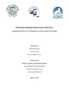 NORTHERN SHRIMP INDEPENDENT REVIEW: SUBMISSION BY NUNAVUT’S FISHERIES CO-MANAGEMENT PARTNERS Submission to: External Reviewer Ernst & Young
