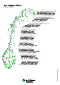 Återförsäljare i Norge från norr till söder Finnmark Kontorservice AS, Honningsvåg, Tel, FaxFinnmark Kontorservice AS, Hammerfest, Tel, FaxFinnmark Kontorservice AS, Vadsø, Te