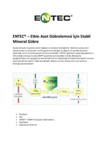 ENTEC® – Etkin Azot Gübrelemesi İçin Stabil Mineral Gübre Azotlu bileşikler toprakta sürekli değişim ve hareket halindedirler. Bitkilerin azotu etkin olarak alması ve kullanması ile bitki gelişiminin dengel