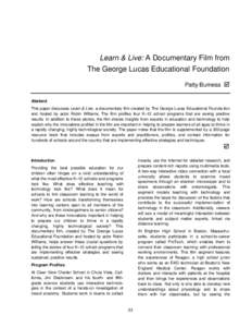 Learn & Live: A Documentary Film from The George Lucas Educational Foundation Patty Burness þ Abstract This paper discusses Learn & Live, a documentary film created by The George Lucas Educational Founda-tion and hosted