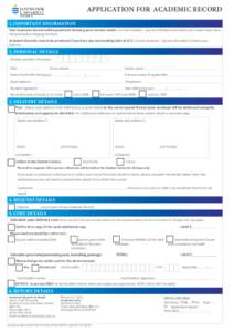 APPLICATION FOR ACADEMIC RECORD 1. IMPORTANT INFORMATION Your Academic Record will be produced showing your current results. Current students - log into eStudent and check your results have been released before lodging t