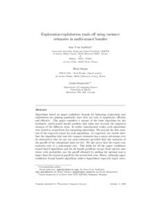 Exploration-exploitation trade-oﬀ using variance estimates in multi-armed bandits Jean Yves Audibert∗ Universit´ e Paris-Est, Ecole des Ponts ParisTech, CERTIS 6 avenue Blaise Pascal, 77455 Marne-la-Vall´