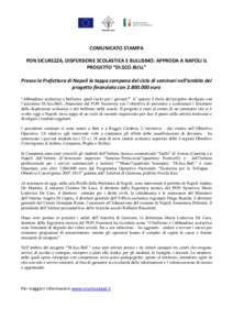 COMUNICATO STAMPA PON SICUREZZA, DISPERSIONE SCOLASTICA E BULLISMO: APPRODA A NAPOLI IL PROGETTO “DI.SCO.BULL” Presso la Prefettura di Napoli la tappa campana del ciclo di seminari nell’ambito del progetto finanzia