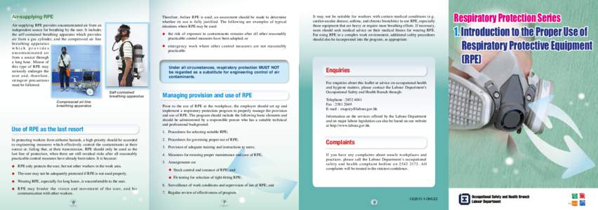 Air-supplying RPE  Therefore, before RPE is used, an assessment should be made to determine whether its use is fully justified. The following are examples of typical situations where RPE may be used: