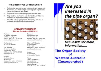 THE OBJECTIVES OF THE SOCIETY 1. To foster the appreciation and understanding of organs and their music, and the sharing of knowledge and experiences gained in connection with organs.