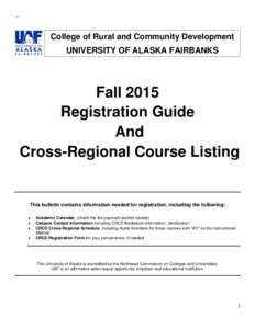 ` College of Rural and Community Development UNIVERSITY OF ALASKA FAIRBANKS Fall 2015 Registration Guide