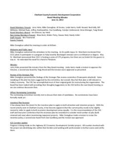 Chatham County Economic Development Corporation Board Meeting Minutes June 12, 2012 Board Members Present: Larry Hicks, Mike Donoghue, Al Devine, Linda Harris, Keith Hurand, Ned Kelly, Bill Milholen, Michael Ryan, Jeffre