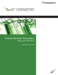 AP CHEMISTRY ® Course and Exam Description Effective Fall 2013 REVISED EDITION