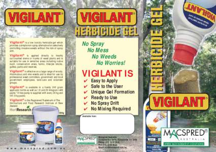 Vigilant® is a low toxicity herbicide gel which provides a simple non-spray alternative for selectively controlling invasive weeds without the risk of spray drift.  Vigilant® is applied directly to freshly