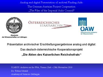 Analog and digital Presentation of archival Finding Aids: The German-Austrian Project Cooperation „The Files of the Imperial Aulic Council“ Akademie der Wissenschaften zu Göttingen