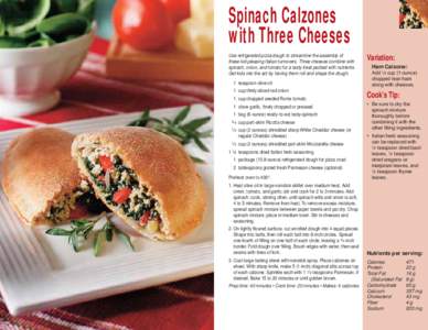 Spinach Calzones with Three Cheeses Use refrigerated pizza dough to streamline the assembly of these kid-pleasing Italian turnovers. Three cheeses combine with spinach, onion, and tomato for a tasty treat packed with nut