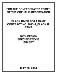 FOR THE CONFEDERATED TRIBES OF THE CHEHALIS RESERVATION BLACK RIVER BOAT RAMP CONTRACT NO[removed]5_BLACK R. RAMP