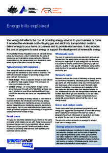 Energy bills explained Your energy bill reflects the cost of providing energy services to your business or home. It includes the wholesale cost of buying gas and electricity, transportation costs to deliver energy to you